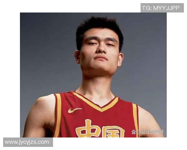 朱旺姚明携手共创篮球传奇引领中国体育新篇章